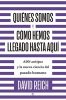 Qui Nes Somos Y C Mo Hemos Llegado Hasta Aqu De David Reich