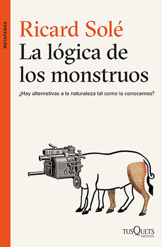 La lógica de los monstruos», de Ricard Solé - Revista Mètode